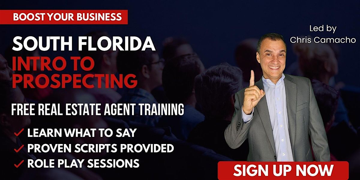 Intro to Prospecting: Free Real Estate Agent Training South FL-Limited Tix