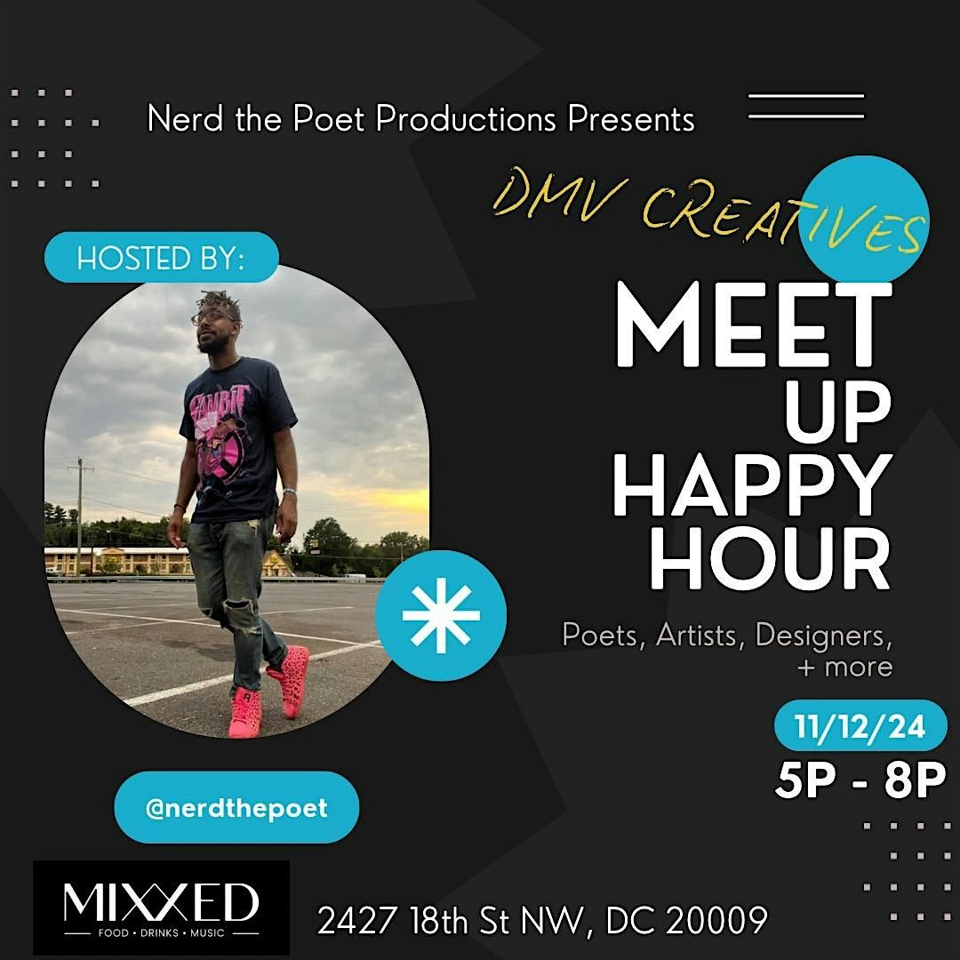 Nerd the Poet Productions Presents DMV Creates Meet Up Happy Hour