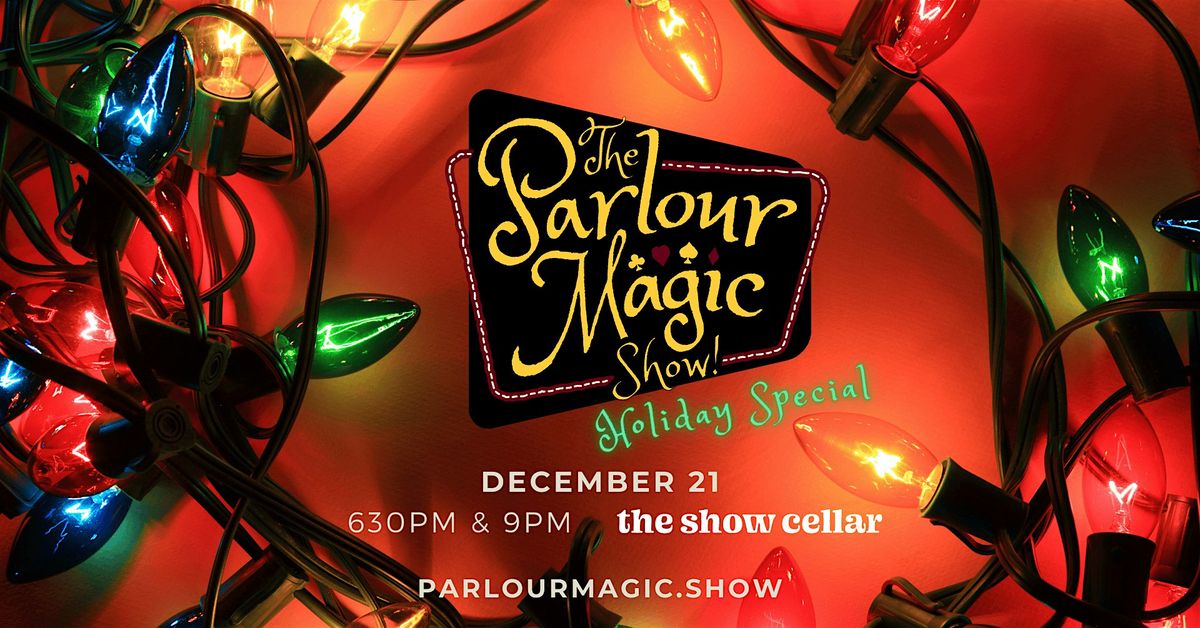 The Parlour Magic Holiday Show!