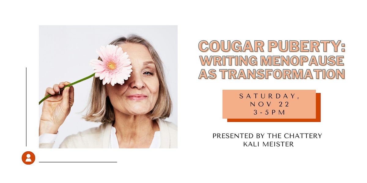 Cougar Puberty: Writing Menopause as Transformation