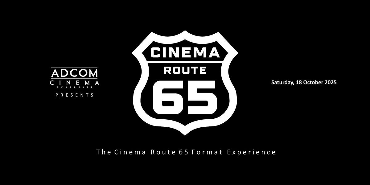 The Cinema Route 65 Format Experience