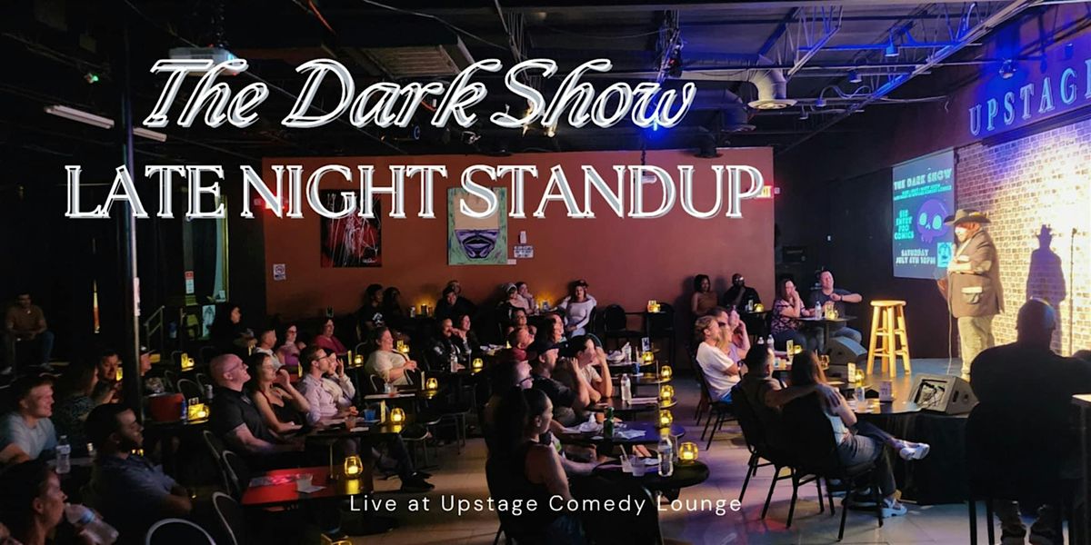 The Dark Show  - Late Night Stand-Up