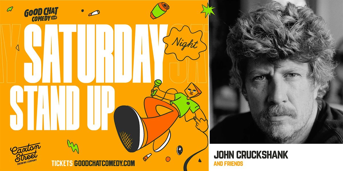 Saturday Night Stand-Up w\/ John Cruckshank & Friends!