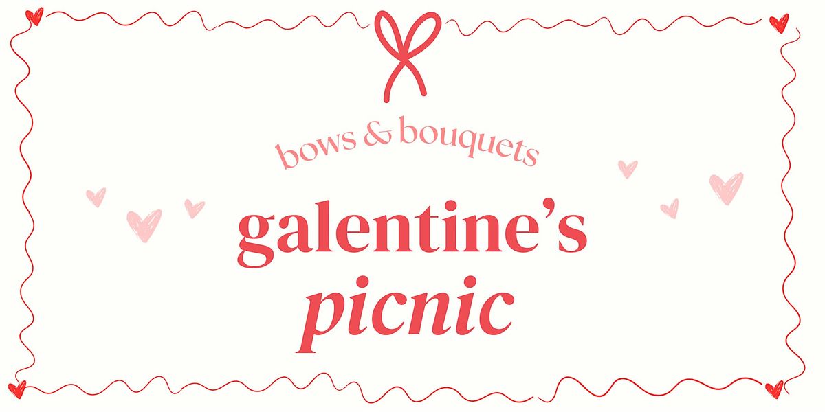 Galentines Picnic - Bows, Bouquet Bar, & Empowerment