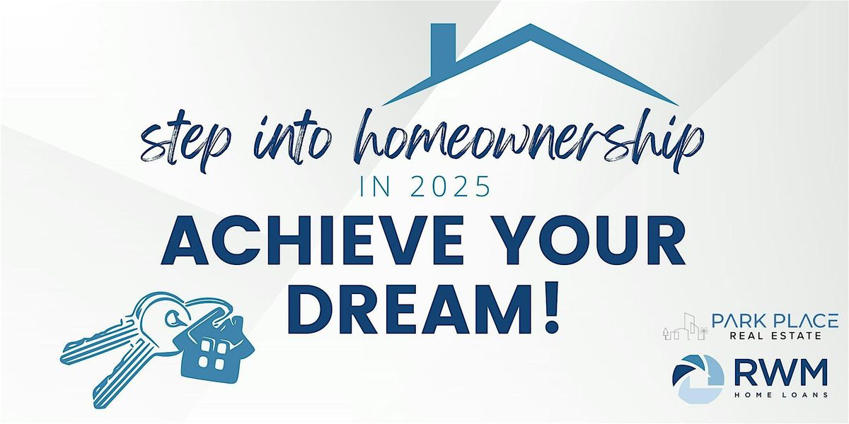 Step Into Homeownership: Achieve Your Dream in 2025!