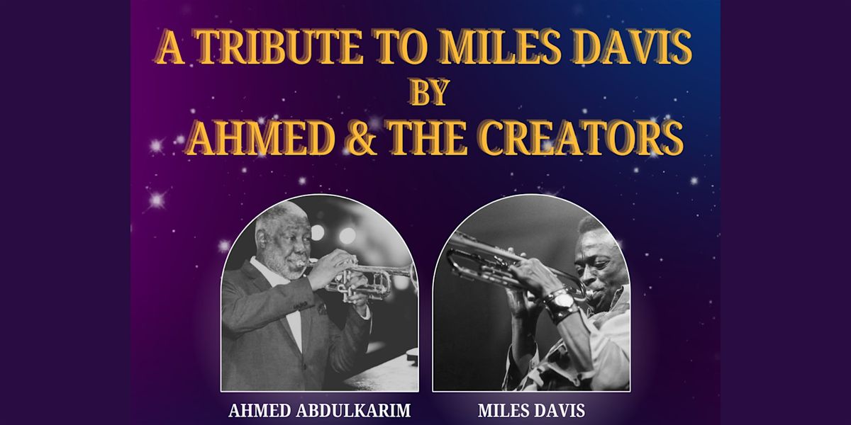 A Tribute to Miles Davis by Ahmed & The Creators