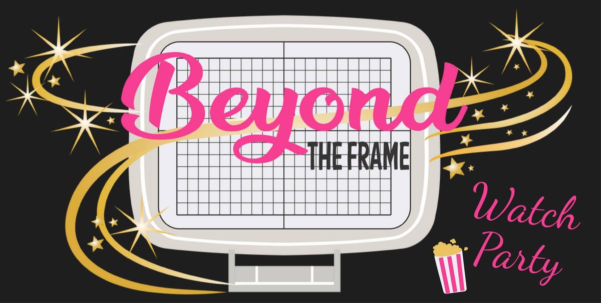 Beyond the Frame Watch Party
