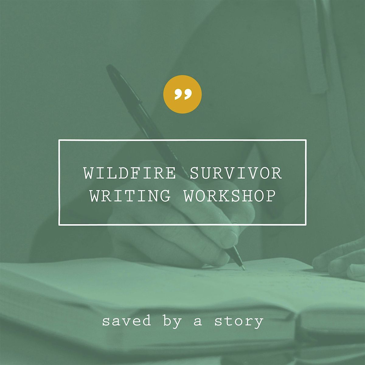Saved by a Story\u2013Wildfire Survivor Writing Workshop
