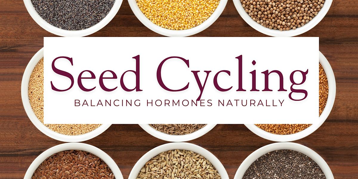 Balancing Hormones Naturally: An Introduction to Seed Cycling