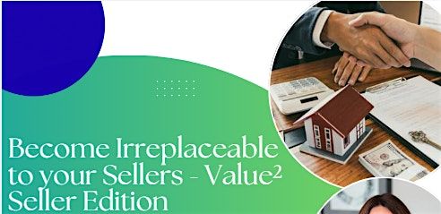 Become Irreplaceable to your Sellers - Value\u00b2 Seller Edition