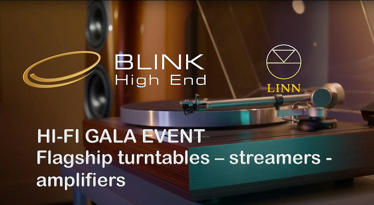 Hi-Fi Gala - Linn flagship audio products at Blink High End