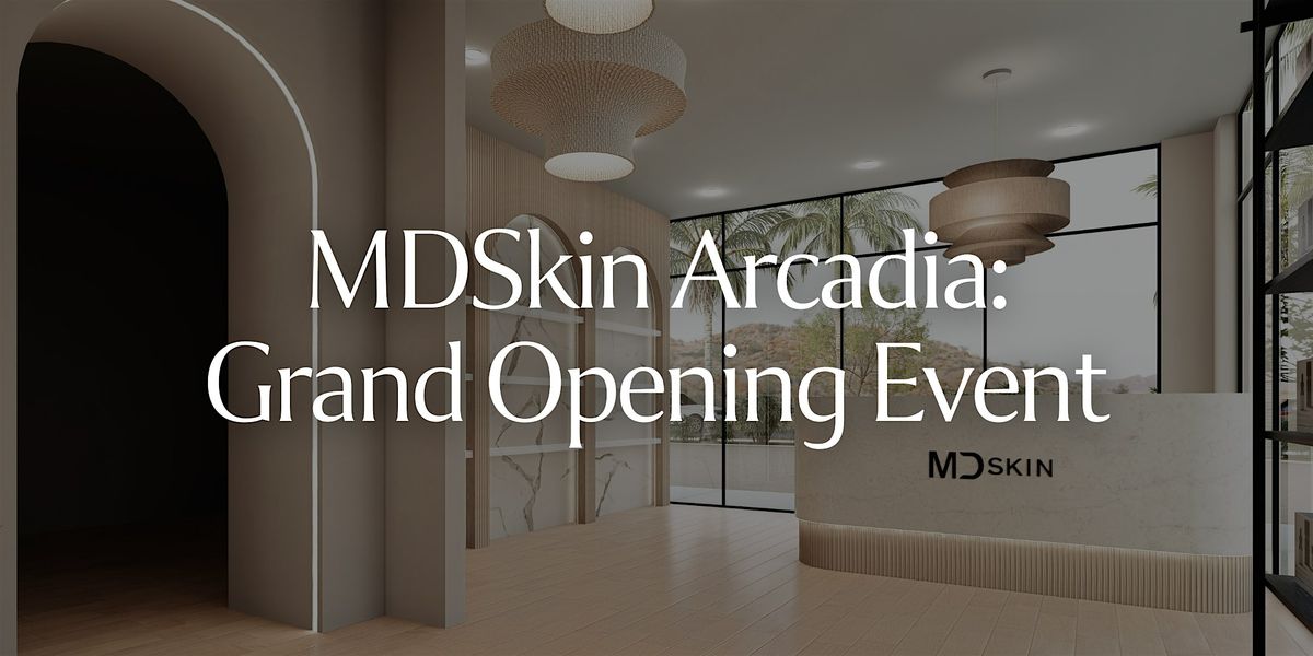 MDSkin Arcadia Grand Opening