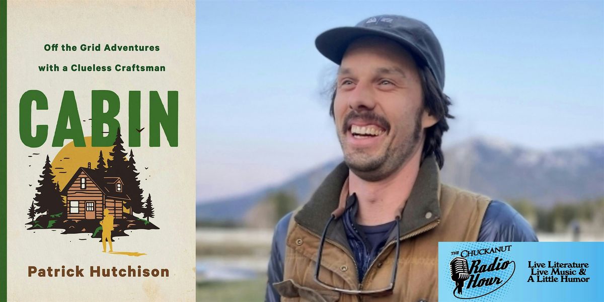 The Chuckanut Radio Hour featuring Patrick Hutchison- Cabin