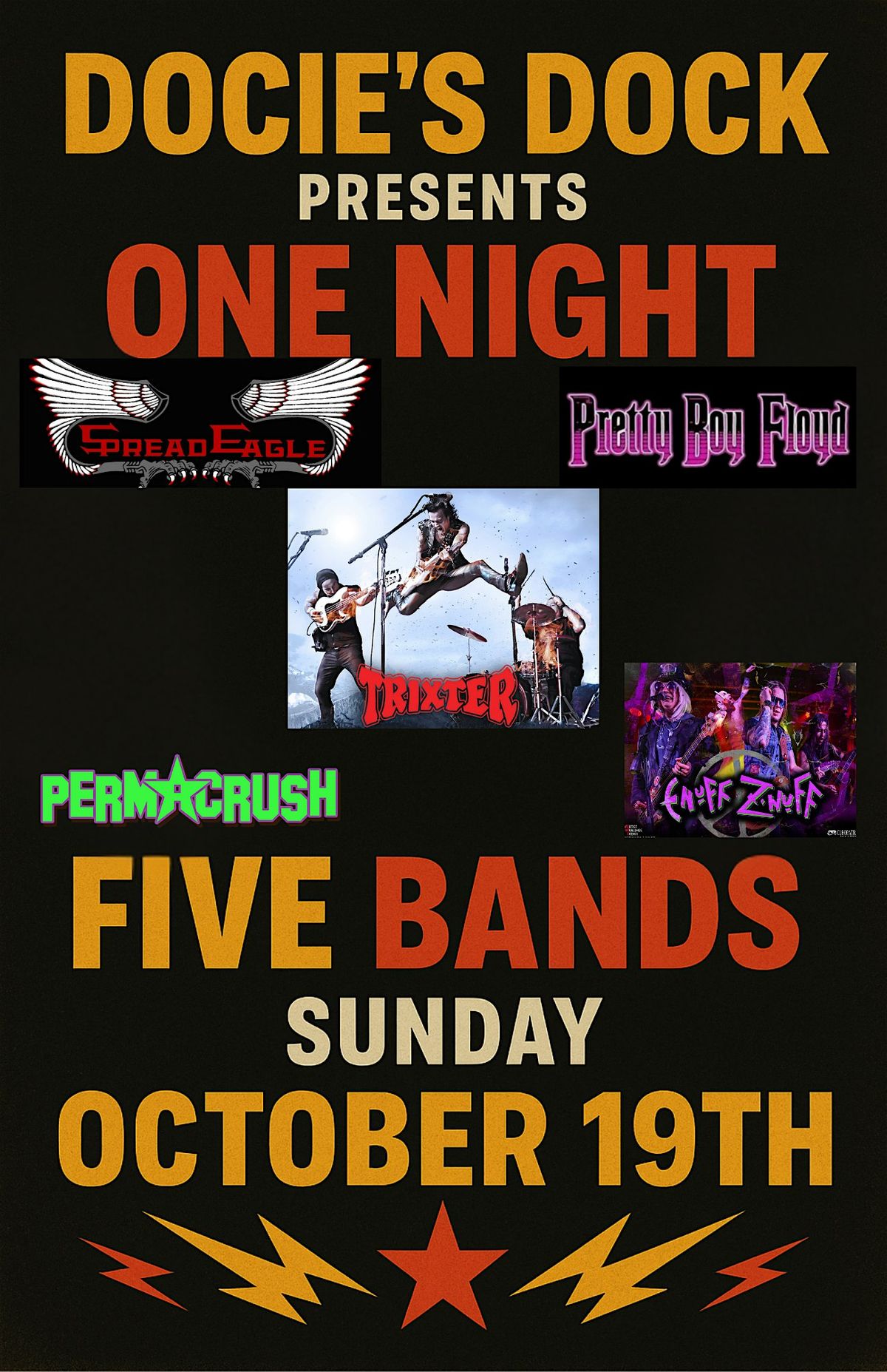 Trixter, Spread Eagle,  Pretty Boy Floyd,  Enuff Z'nuff,  and Permacrush