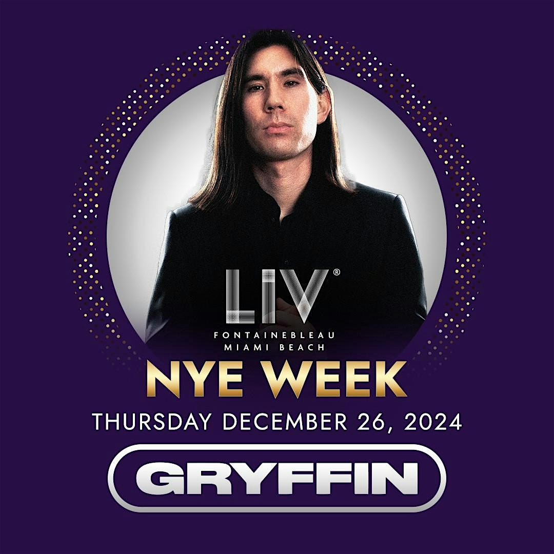 Gryffin     Dec 26 -     LIV Nightclub Miami    Beach     *  Tickets