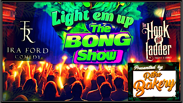 Light 'em Up The BONG SHOW 2.0