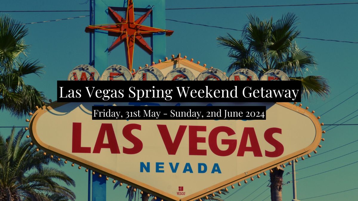Las Vegas Spring Weekend Getaway