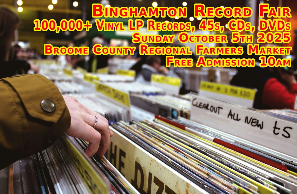 Binghamton Record Fair  100,000+ Vinyl LP Records, CDs,  45s Free Admission