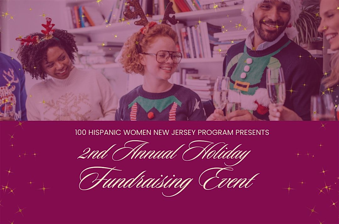 100 Hispanic Women NJ Program 2nd Annual Holiday Fundraiser Mixer