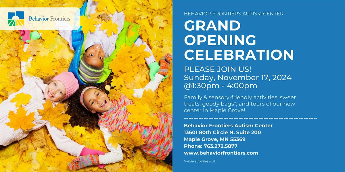 Behavior Frontiers Autism Center - Maple Grove GRAND OPENING!