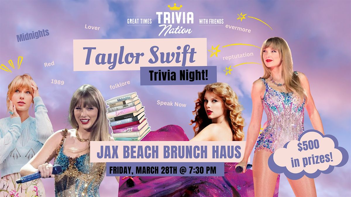 Taylor Swift Trivia Night at Jax Beach Brunch Haus $500 in Prizes!!