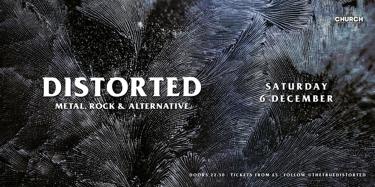 Distorted - Saturday 6 December