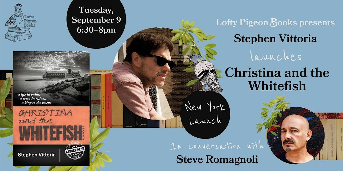 Stephen Vittoria launches "Christina and the Whitefish," w\/ Steve Romagnoli