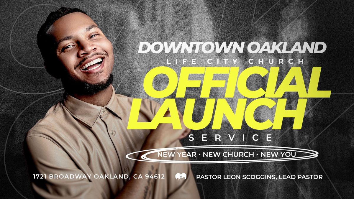 Official Oakland Launch Service | Life City Church