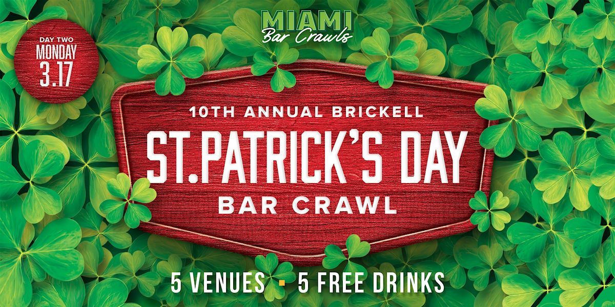 10th Annual St. Patrick's Day Bar Crawl in Brickell (DAY TWO-MONDAY - 3\/17)