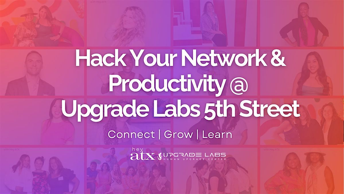 Hack Your Network & Productivity at Upgrade Labs 5th Street