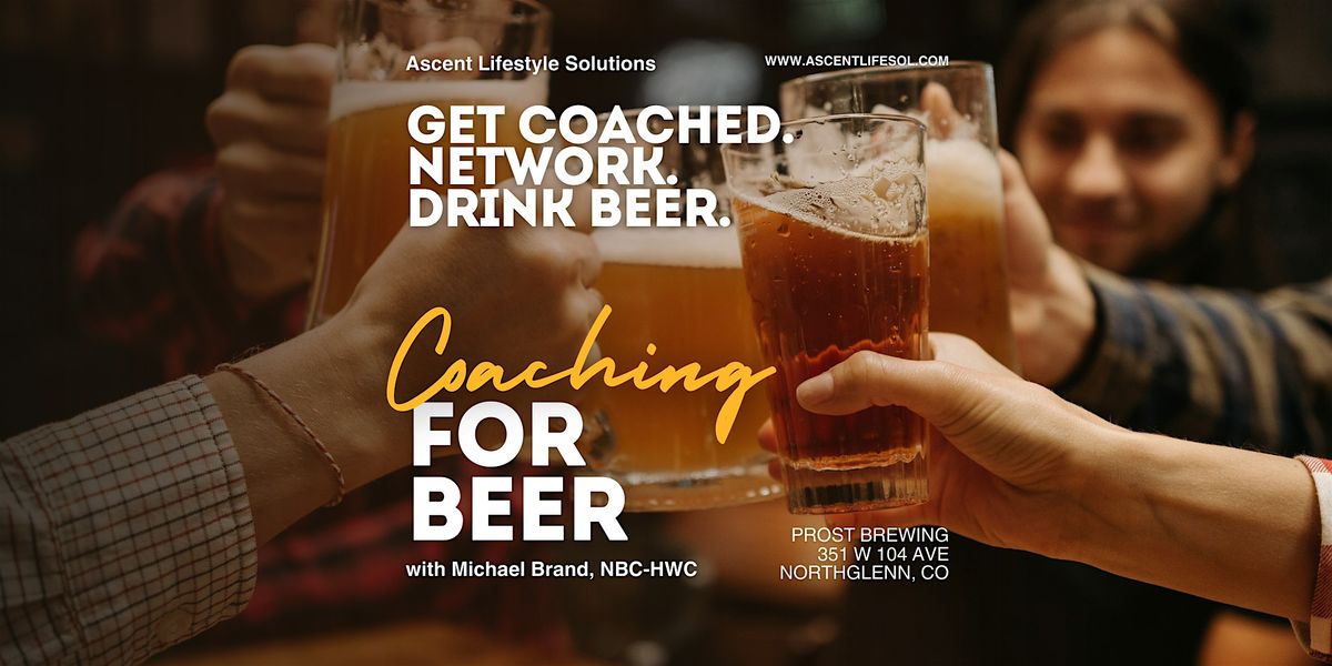 Coaching for Beer w\/Michael Brand, NBC-HWC; CTC Northglenn,CO Connect