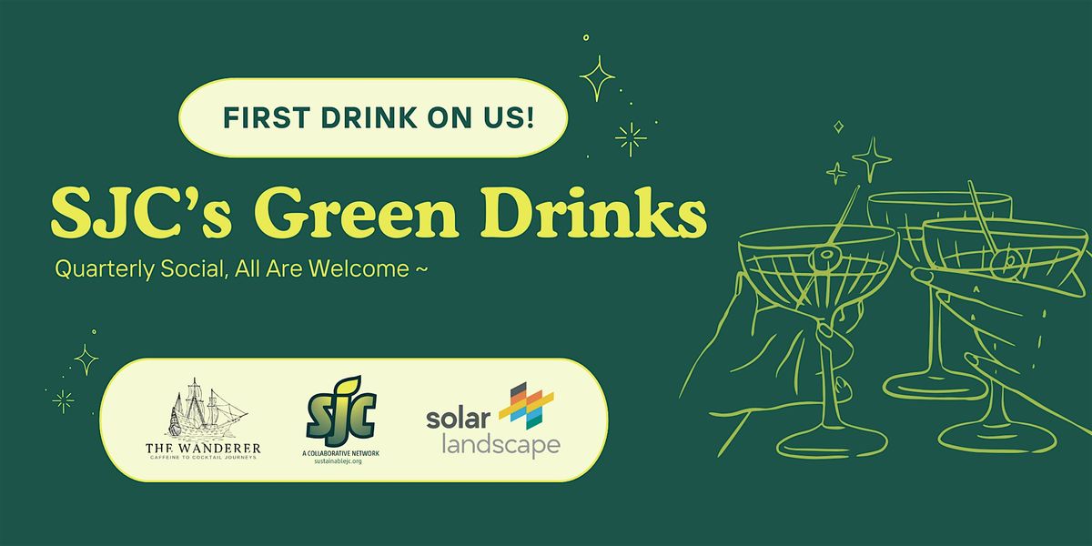 SJC Green Drinks - First Drink On Us!