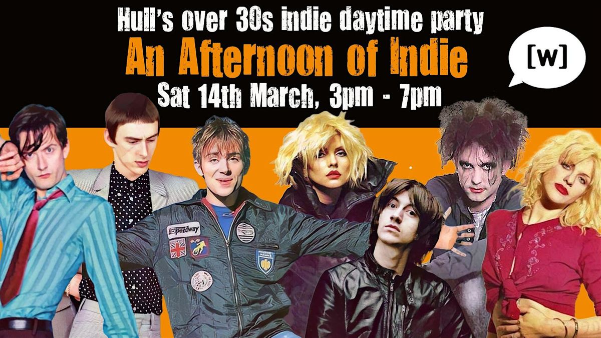 HULL An Afternoon of Indie:  March 14th,  3pm-7pm (Over 30s only)