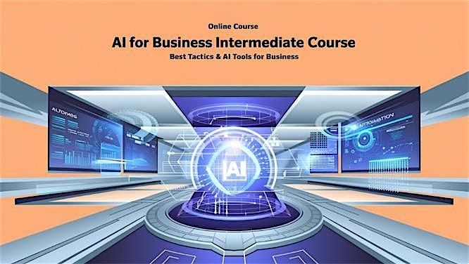 AI For Business Intermediate Course - Best Tactics & AI Tools for Business