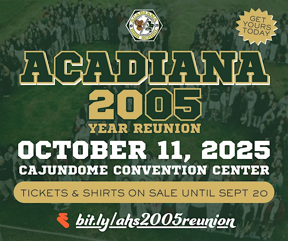 Sponsor us! Acadiana Class of 2005: 20 Year Reunion
