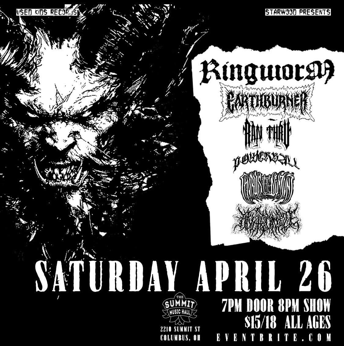 RINGWORM, Earthburner, Ran Thru, Powerball, Chorus of Demons, Anatomize