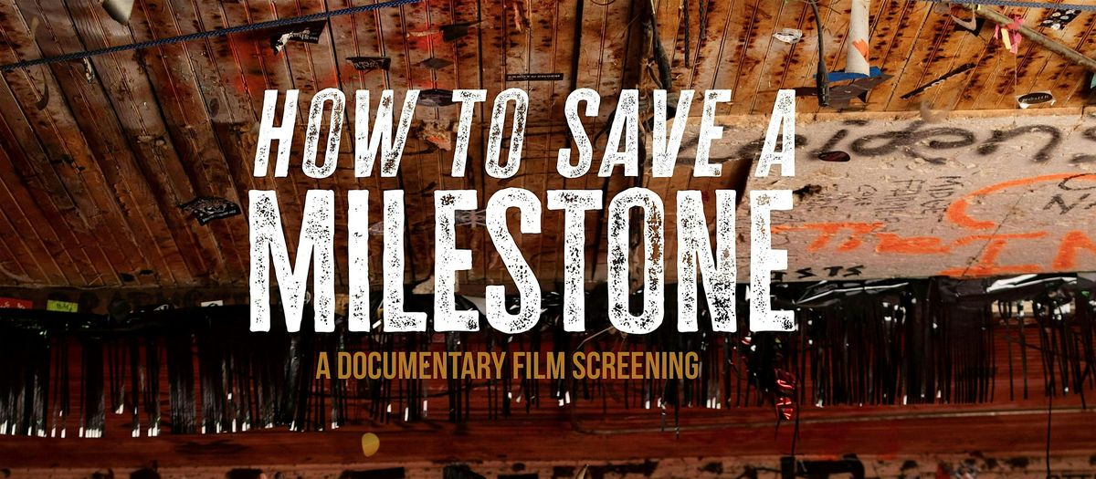 Free Community Screening of "How to Save a Milestone"