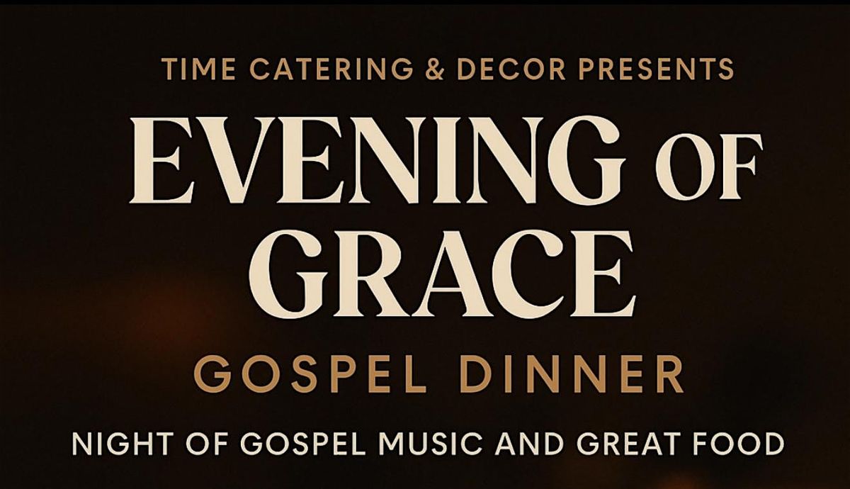 Time Catering Presents: Evening of Grace Gospel Dinner