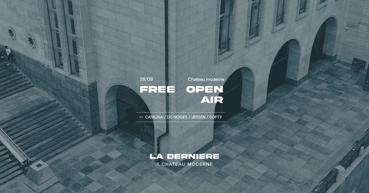 FREE OPEN AIR [ LA DERNIERE x ch\u00e2teaux Moderne] @ Mont des arts