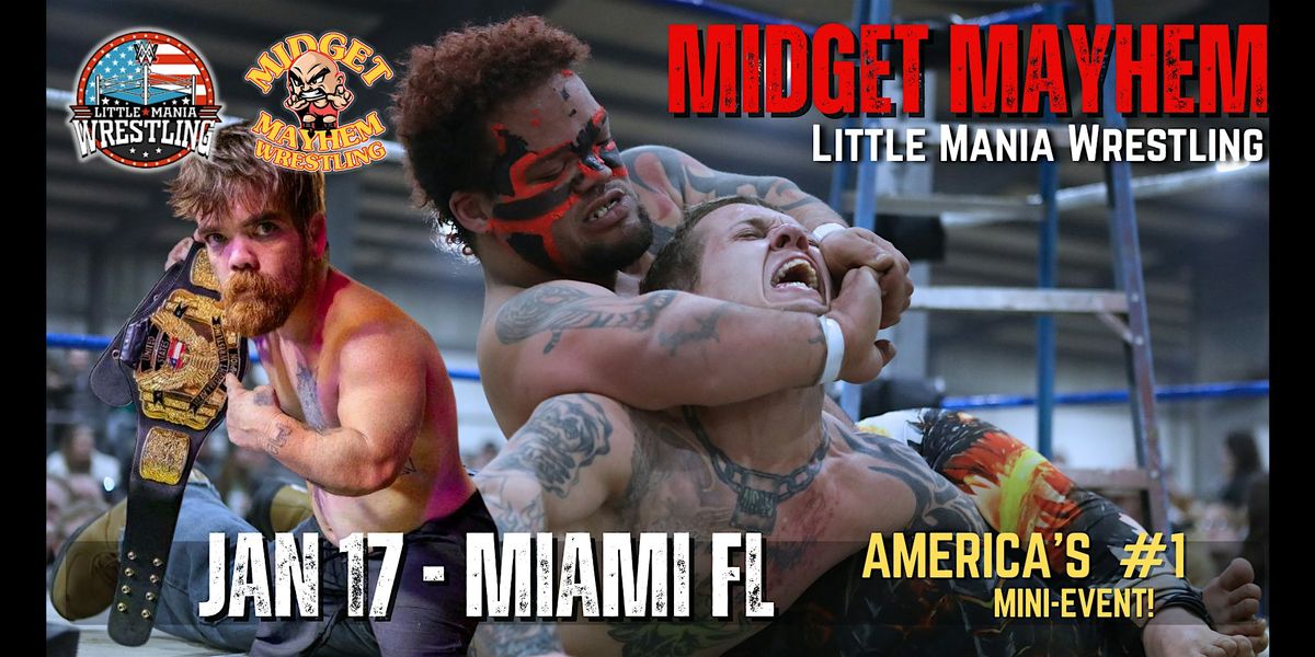 Midget Mayhem \/ Little Mania" Mini Wrestling! Miami FL (Ages 18+)