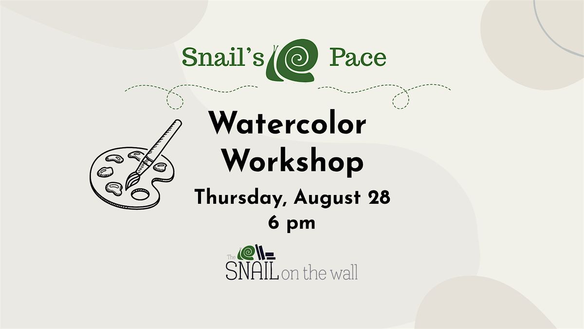 Snail's Pace: Watercolor Workshop