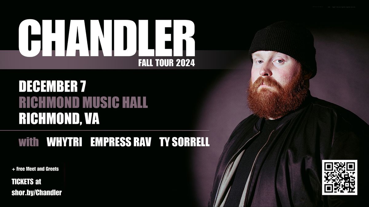 Chandler w\/ WHYTRI, EMPRESS RAV, Ty Sorrell at Richmond Music Hall 12\/7\/24