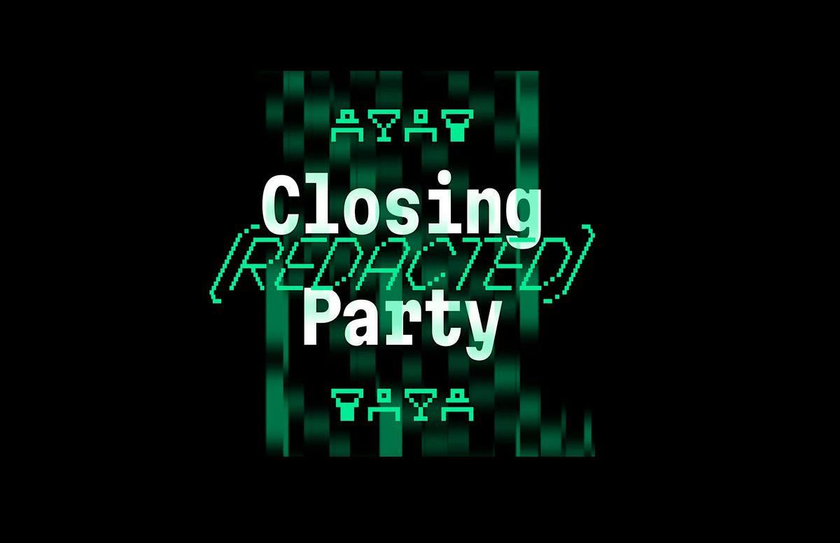 [REDACTED] Closing Party