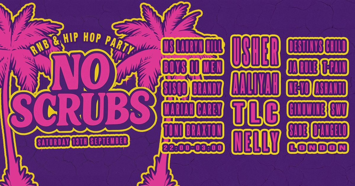 No Scrubs: 90s &amp; 00s R&amp;B Party (London)