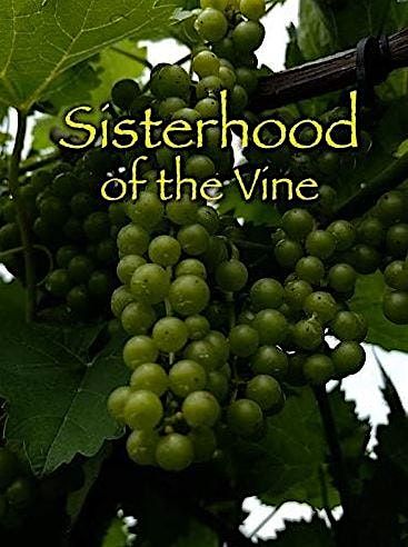 Sisterhood of the Vine  - A Movie and Wine Tasting from Franklin Hill Wines