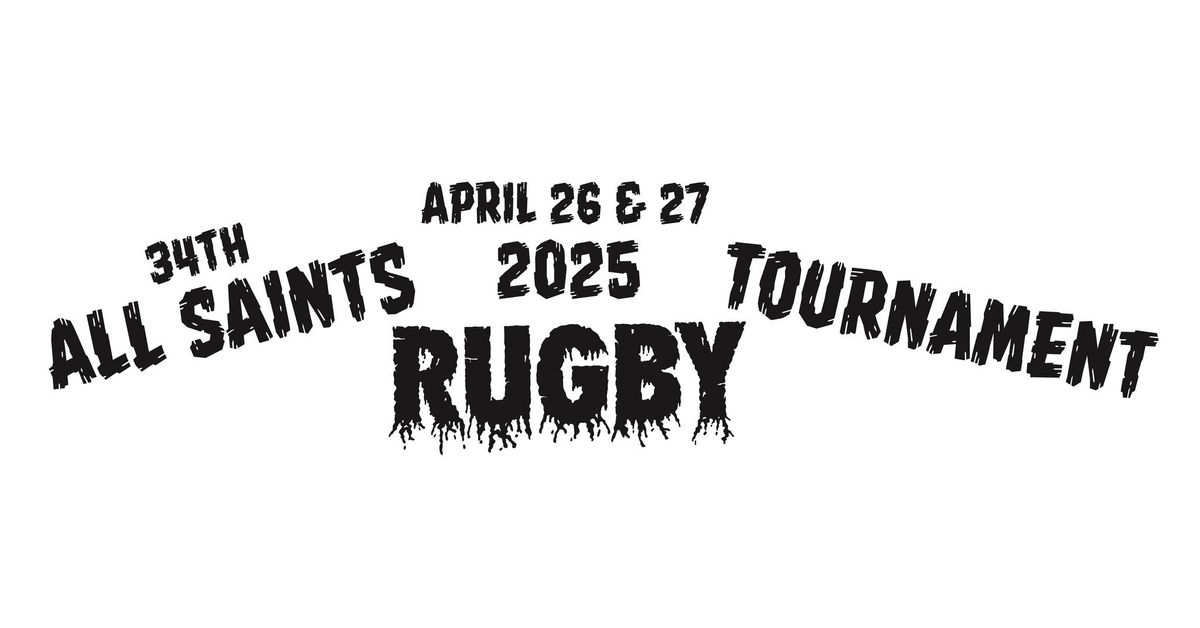 34th All Saints Rugby Tournament (reborn in 2025)