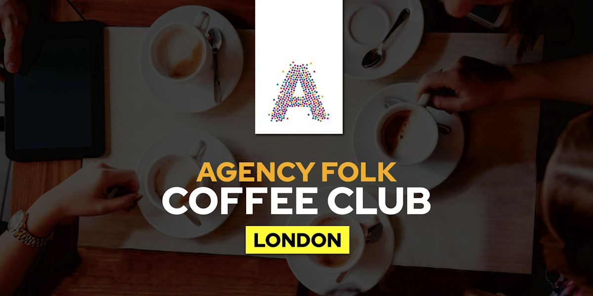 London Coffee Club  by Agency Folk (2nd Dec)