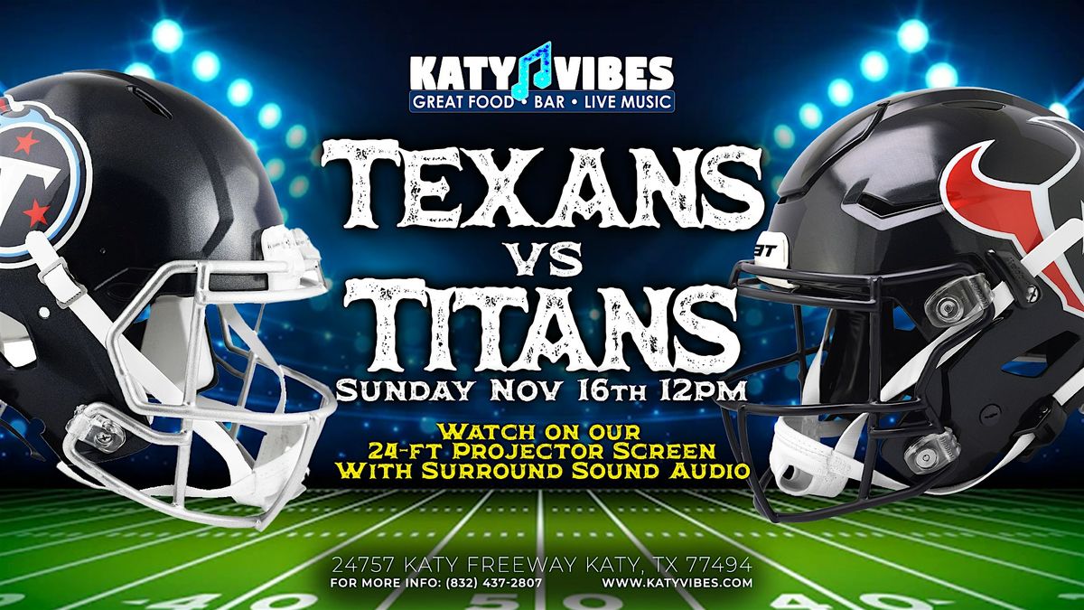 Texans vs Titans Watch Party at Katy Vibes!