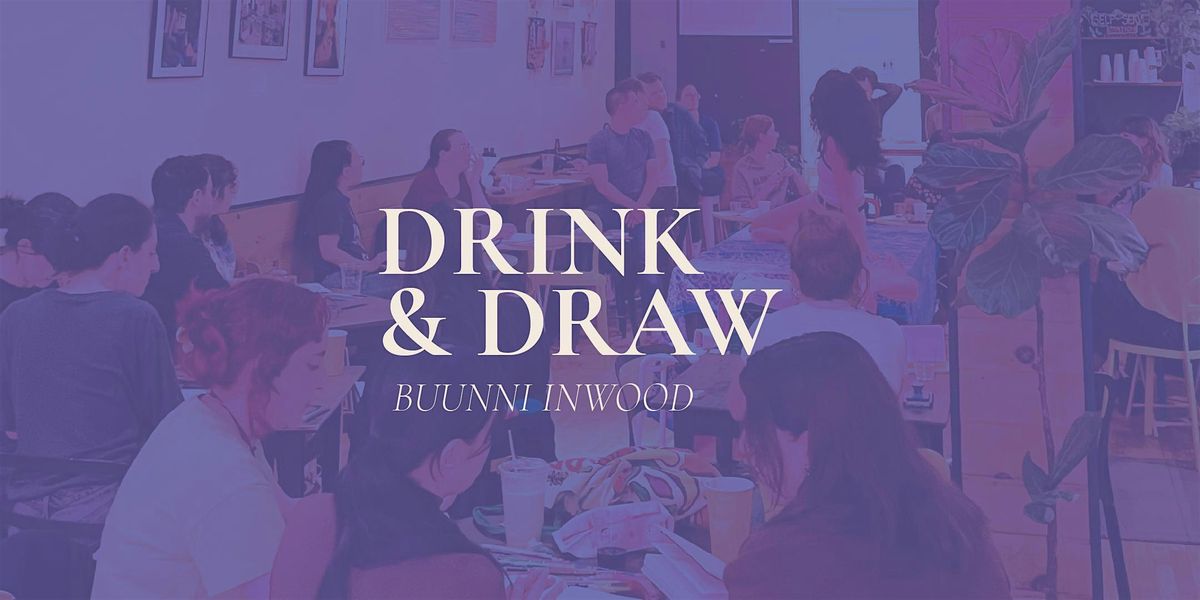 DECEMBER Drink & Draw at Buunni Inwood