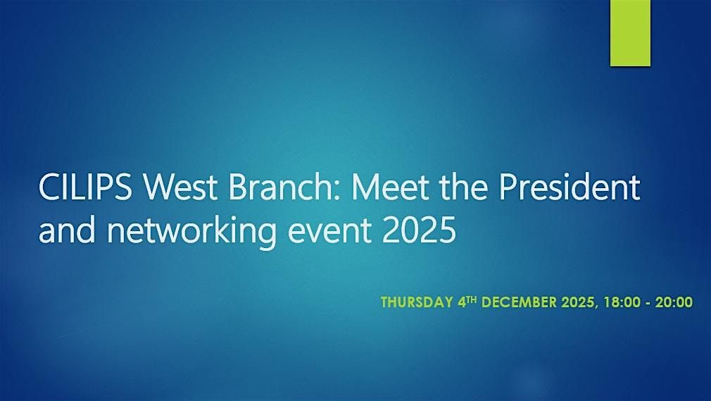 CILIPS West Branch: Meet the President and Networking Event 2025